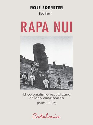cover image of Rapa Nui. El colonialismo republicano chileno cuestionado (1902-1905)